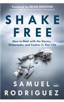 Shake Free: How to Deal with the Storms, Shipwrecks, and Snakes in Your Life