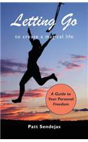 Letting Go to Create a Magical Life: (English)