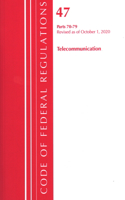 Code of Federal Regulations, Title 47 Telecommunications 70-79, Revised as of October 1, 2020: (Code of Federal Regulations, Title 47 Telecommunications)