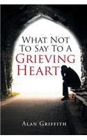 What Not To Say To A Grieving Heart