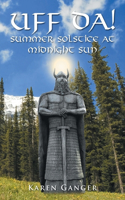 UFF DA! Summer Solstice at Midnight Sun