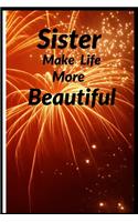 Sisters Make Life More Beautiful: 6 x 9 Blank, 100 page Ruled Writing Journal Lined for Women, Diary, Notebook For Her (Deep Quotes)