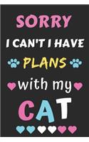 Sorry I Can't I Have Plans With My Cat