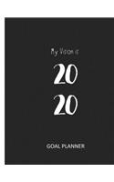 My Vision is 2020: Dream, Plan, & Achieve Your Goals(1 Goal Planner)