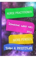 Nurse Practitioner Someone Who Has Seen More Penises Than A Prostitute