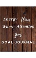 Energy Flows Where Attention Goes Goal Journal