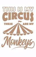 This Is My Circus These Are My Monkeys