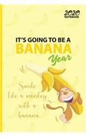 2020 Notebook-IT'S GOING TO BE BANANA YEAR: Banana and Monkey Lovers Notebook Journal 2020