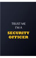 Trust Me I'm A security officer Notebook - Funny security officer Gift: Lined Notebook / Journal Gift, 100 Pages, 6x9, Soft Cover, Matte Finish