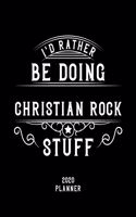 I'd Rather Be Doing Christian Rock Stuff 2020 Planner
