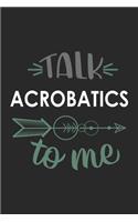 Talk ACROBATICS To Me Cute ACROBATICS Lovers ACROBATICS OBSESSION Notebook A beautiful