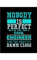 Nobody Is Perfect But If You Are a Civil Engineer You're Pretty Damn Close