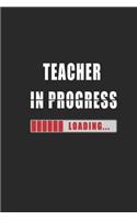 Teacher in progress Notebook: Journal and Organizer, Blank Lined Notebook 6x9 inch, 120 pages