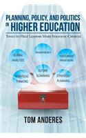 Planning, Policy, and Politics in Higher Education