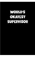 World's Okayest Supervisor Notebook - Supervisor Diary - Supervisor Journal - Funny Gift for Supervisor