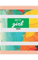 Get It Girl 2020: Custom Design Colorful 2020 Planner Dated Journal Notebook Organizer Gift - Daily Weekly Monthly Annual Activities Calendars Notes To Do Lists - 130