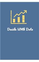 Decide With Data