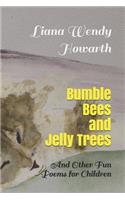 Bumble Bees and Jelly Trees