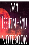 My Isshin-Ryu Notebook: The perfect way to record your martial arts progression - 6x9 119 page lined journal!