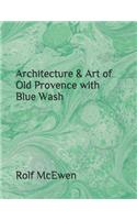 Architecture & Art of Old Provence with Blue Wash