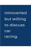 Introverted But Willing To Discuss Car Racing
