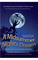 Midsummer Night's Dream Translated Into Modern English: The most accurate line-by-line translation available, alongside original English, stage directions and historical notes