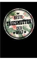 Beste Tagesmutter Der Welt: A5 Blanko - Notebook - Notizbuch - Taschenbuch - Journal - Tagebuch - Ein lustiges Geschenk für Freunde oder die Familie und die beste Tagesmutter d