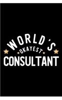 World's Okayest Consultant: Nice Notebook for Consultant - Funny Christmas Gift Idea for Consultant - Consultant Journal - 100 pages 6x9 inches