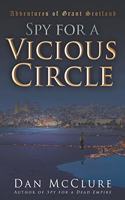 Spy for a Vicious Circle: (5 Adventures of Grant Scotland)