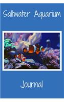Saltwater Aquarium Journal: Customized Reef Fish Tank Maintenance Record Book. Great For Monitoring Water Parameters, Water Change Schedule, And Breeding Conditions.