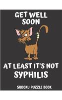 Get Well Soon At Least It's Not Syphilis