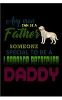 Any Man can be a Father but it Takes someone Special to be a Labrador Retriever Daddy: 110 Game Sheets - SeaBattle Sea Battle Blank Games - Soft Cover Book for Kids for Traveling & Summer Vacations - Mini Game - Clever Kids - 110 Lined