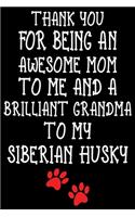 Thank You For Being An Awesome Mom To Me And A Brilliant Grandma To My Siberian Husky