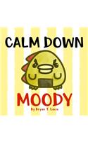 Calm Down, Moody!