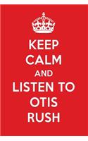 Keep Calm and Listen to Otis Rush: Otis Rush Designer Notebook