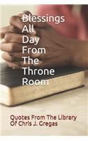Blessings All Day From The Throne Room