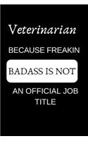 Veterinarian Because Freakin Badass Is Not an Official Job Title