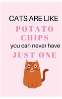 Cats Are Like Potato Chips You Can Never Have Just One: Lined Writing Notebook, 135 Pages, Small Cat Lovers Journal(Elite Journal)