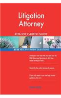 Litigation Attorney RED-HOT Career Guide; 2525 REAL Interview Questions