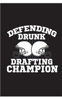 Drunk Drafting Champion: Funny Fantasy Football Draft Journal For Men Blank Lined Notebook