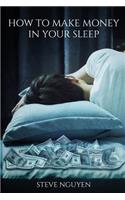 How to Make Money in Your Sleep