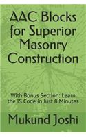 Aac Blocks for Superior Masonry Construction: With Bonus Section: Learn the Is Code in Just 8 Minutes