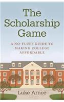 Scholarship Game, The – A no–fluff guide to making college affordable