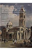 The Archaeology and History of the Church of the Redeemer and the Muristan in Jerusalem