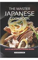 The Master Japanese Cookbook: Healthy and Effortless Japanese Recipes