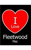 I Love Fleetwood Mac: Large Black Notebook/Journal for Writing 100 Pages, Fleetwood Mac Gift for Women and Men