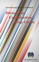Direct-Pay Certification Prep Guide: (2 Social Security Handbook)
