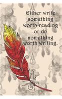 Either Write Something Worth Reading Or Do Something Worth Writing: College-ruled, lined pages