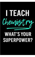 I Teach Chemistry What's Your Superpower?