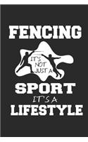 Fencing It's Not Just a Sport It's a Lifestyle: Fencing Journal, Fencing Training Book, Fence Tournament Log, Fencer Gift Notebook for Scores and Notes - 120 Blank Lines Pages Notebook Competition